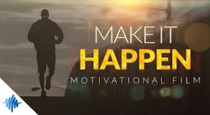 make it happen motivational film