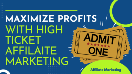 Maximize Profits with High Ticket Affiliate Marketing Strategies